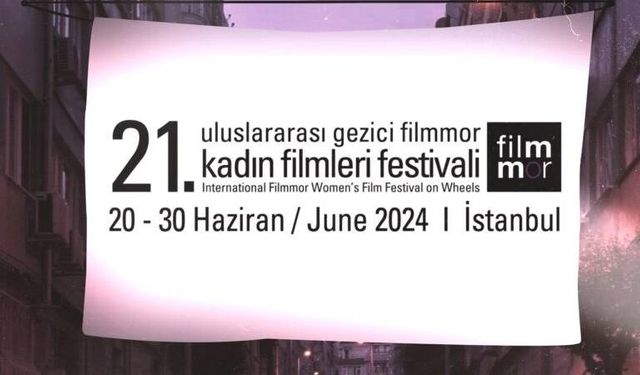 21. Filmmor Kadın Filmleri Festivali bugün başlıyor